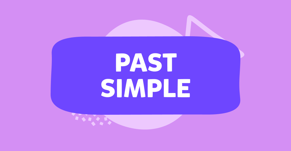 Past Simple în engleză: tot ce trebuie să știi