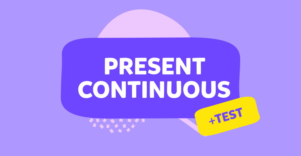 Știi să folosești Present Continuous în engleză? 