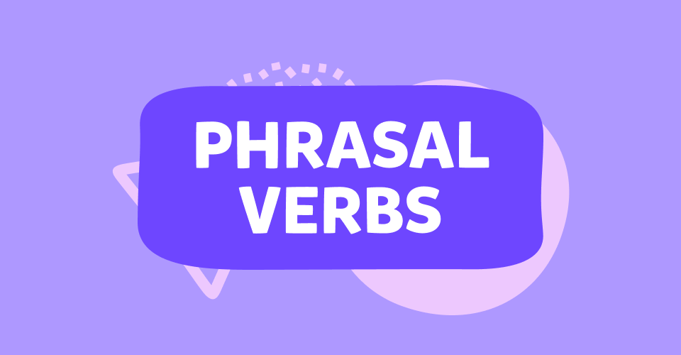 Ce sunt verbele frazale în limba engleză și cum trebuie folosite