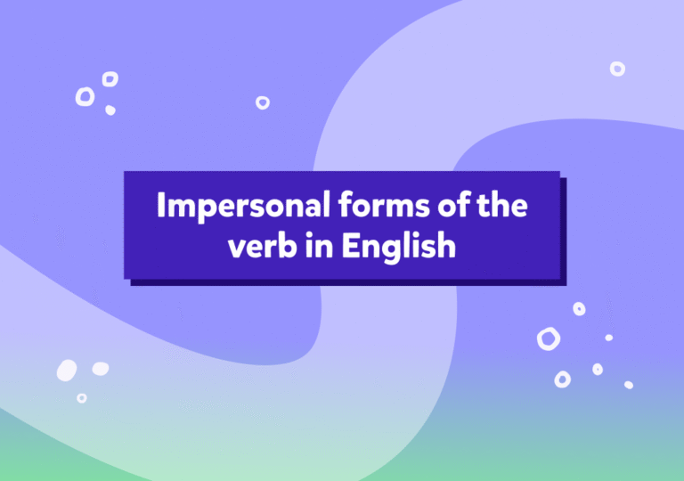 Forme impersonale ale verbului în engleză: infinitiv, gerunziu, participiu și exemple